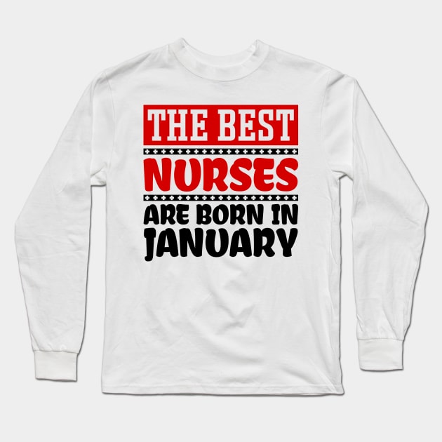 The Best Nurses are Born in January Long Sleeve T-Shirt by colorsplash